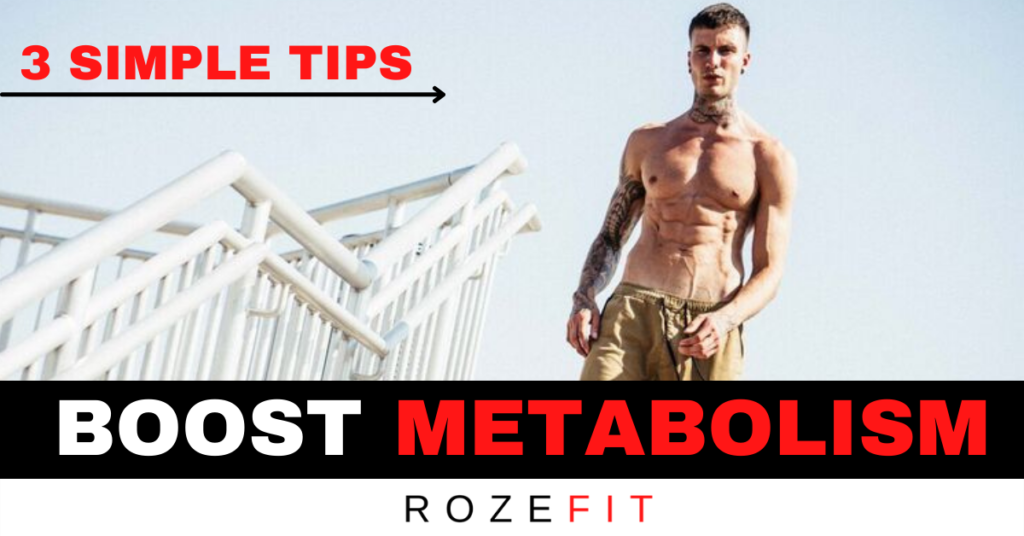 A picture of personal trainer Jakob Roze with his shirt off and text that reads boost metabolism, 3simple tips and a rozefit logo.
