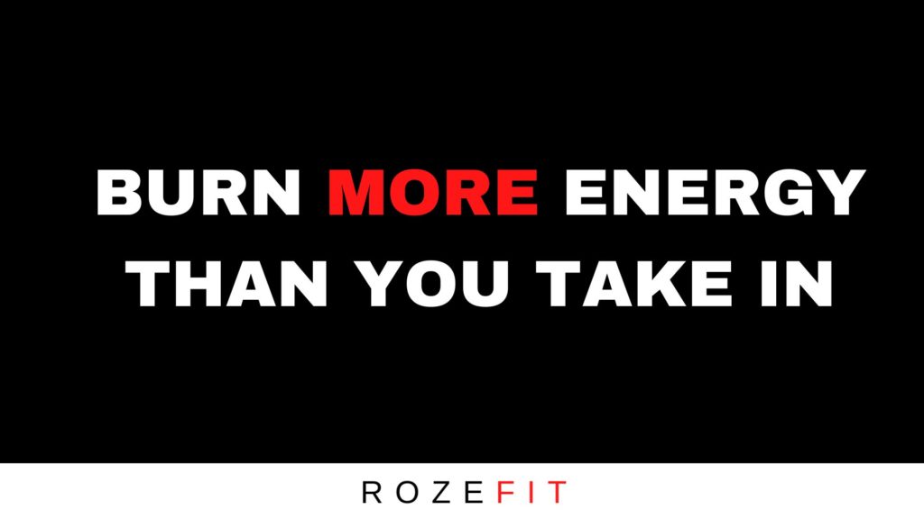 A text graphic that reads "burn more energy than you take in"